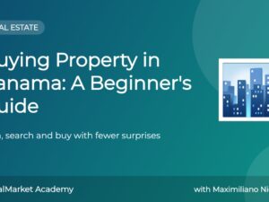 Buying Property in Panama: A Beginner's Guide — online course by CanalMarket Academy