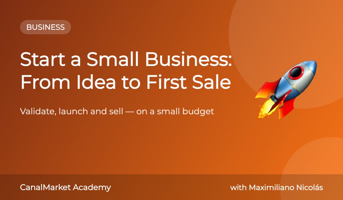 Start a Small Business: From Idea to First Sale